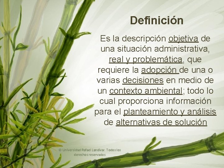 Definición Análisis de Es Casos la descripción objetiva de una situación administrativa, real y