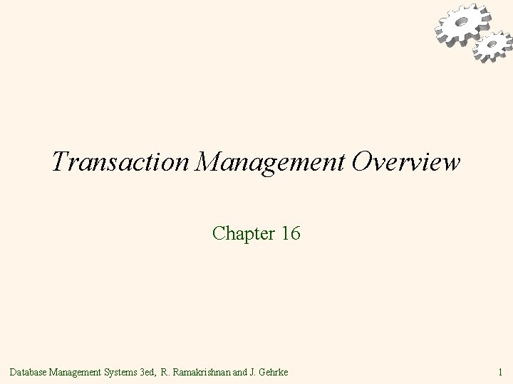 Transaction Management Overview Chapter 16 Database Management Systems 3 ed, R. Ramakrishnan and J.