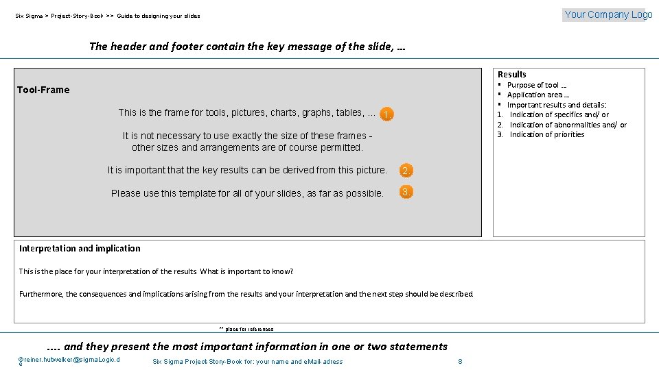 Your Company Logo Six Sigma > Project-Story-Book >> Guide to designing your slides The