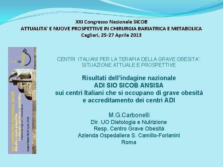 XXI Congresso Nazionale SICOB ATTUALITA' E NUOVE PROSPETTIVE IN CHIRURGIA BARIATRICA E METABOLICA Cagliari,