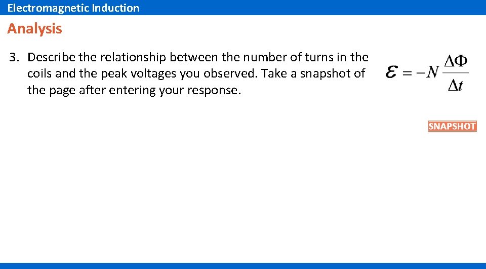 Electromagnetic Induction Analysis Electromagnetic Induction 3. Describe the relationship between the number of turns