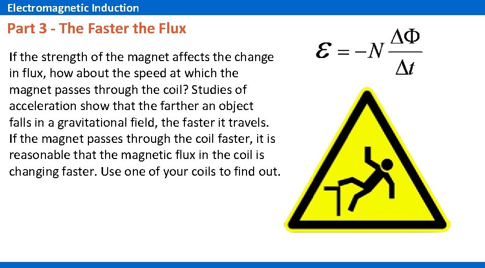 Electromagnetic Induction Part 3 - The Faster the Flux If the strength of the