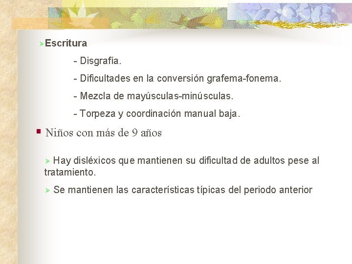 ØEscritura - Disgrafía. - Dificultades en la conversión grafema-fonema. - Mezcla de mayúsculas-minúsculas. - ØEscritura - Disgrafía. - Dificultades en la conversión grafema-fonema. - Mezcla de mayúsculas-minúsculas. -