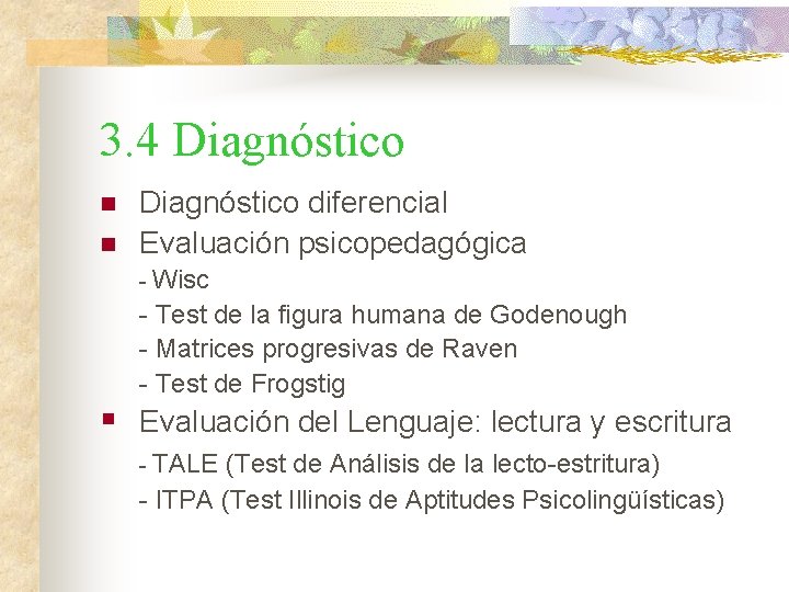 3. 4 Diagnóstico n n Diagnóstico diferencial Evaluación psicopedagógica - Wisc - Test de 3. 4 Diagnóstico n n Diagnóstico diferencial Evaluación psicopedagógica - Wisc - Test de