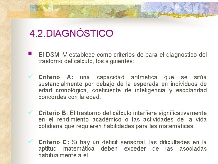 4. 2. DIAGNÓSTICO § El DSM IV establece como criterios de para el diagnostico 4. 2. DIAGNÓSTICO § El DSM IV establece como criterios de para el diagnostico