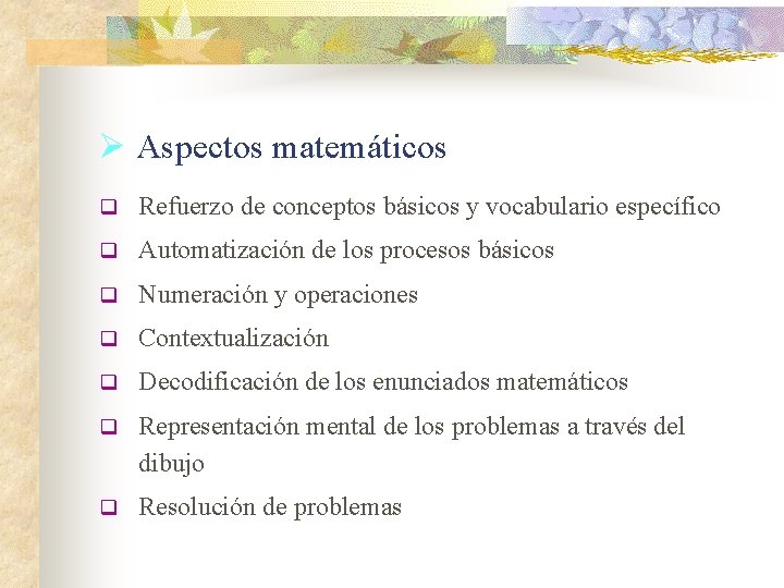 Ø Aspectos matemáticos q Refuerzo de conceptos básicos y vocabulario específico q Automatización de Ø Aspectos matemáticos q Refuerzo de conceptos básicos y vocabulario específico q Automatización de