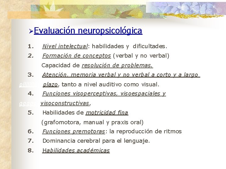 ØEvaluación neuropsicológica 1. Nivel intelectual: habilidades y dificultades. 2. Formación de conceptos (verbal y ØEvaluación neuropsicológica 1. Nivel intelectual: habilidades y dificultades. 2. Formación de conceptos (verbal y