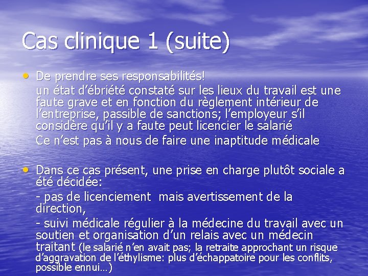 Cas clinique 1 (suite) • De prendre ses responsabilités! un état d’ébriété constaté sur