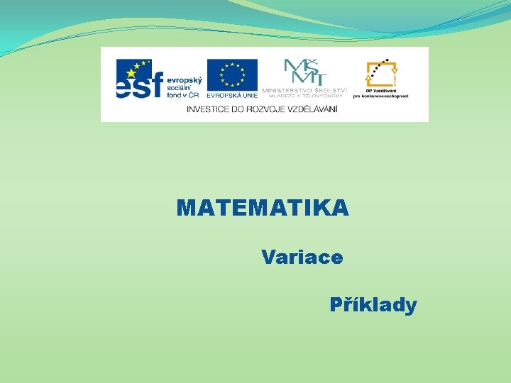 MATEMATIKA Variace Příklady 