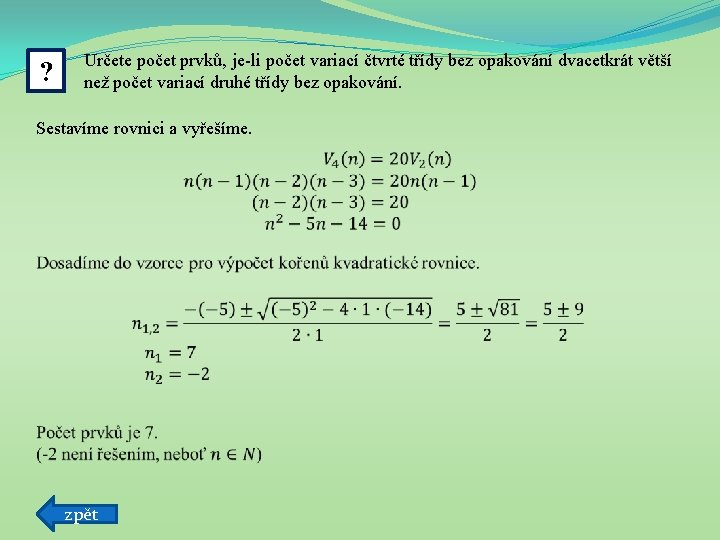 ? Určete počet prvků, je-li počet variací čtvrté třídy bez opakování dvacetkrát větší než