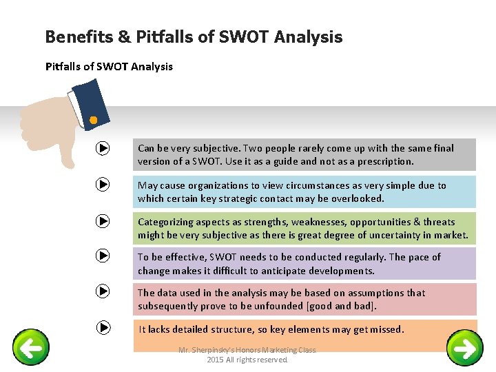 Benefits & Pitfalls of SWOT Analysis Can be very subjective. Two people rarely come