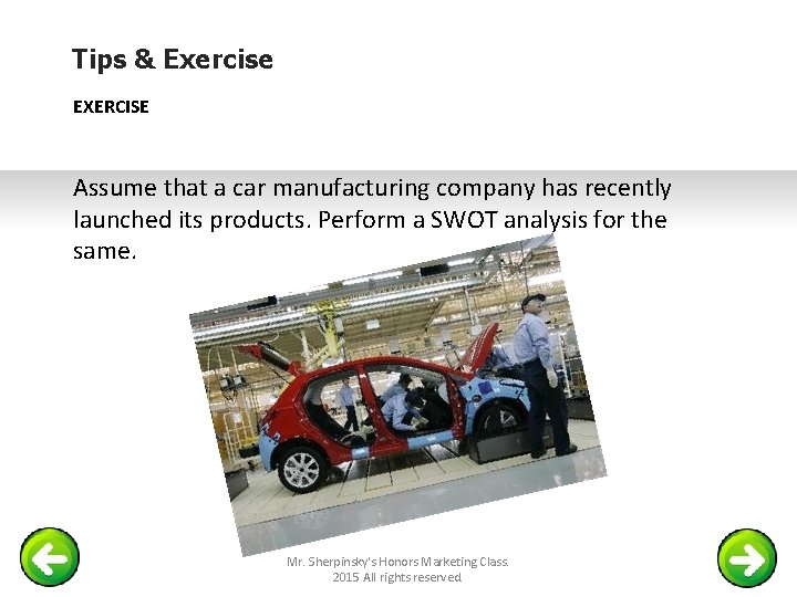 Tips & Exercise EXERCISE Assume that a car manufacturing company has recently launched its