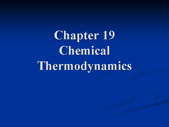 Chapter 19 Chemical Thermodynamics 