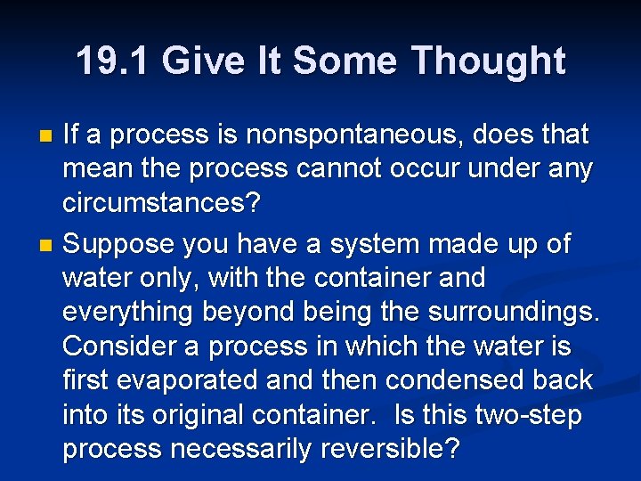 19. 1 Give It Some Thought If a process is nonspontaneous, does that mean