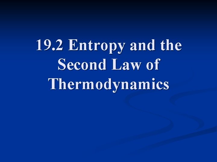 19. 2 Entropy and the Second Law of Thermodynamics 