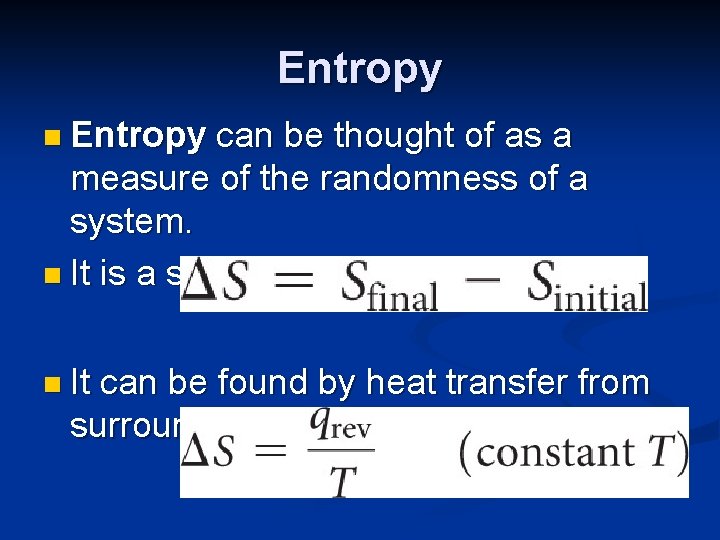 Entropy n Entropy can be thought of as a measure of the randomness of