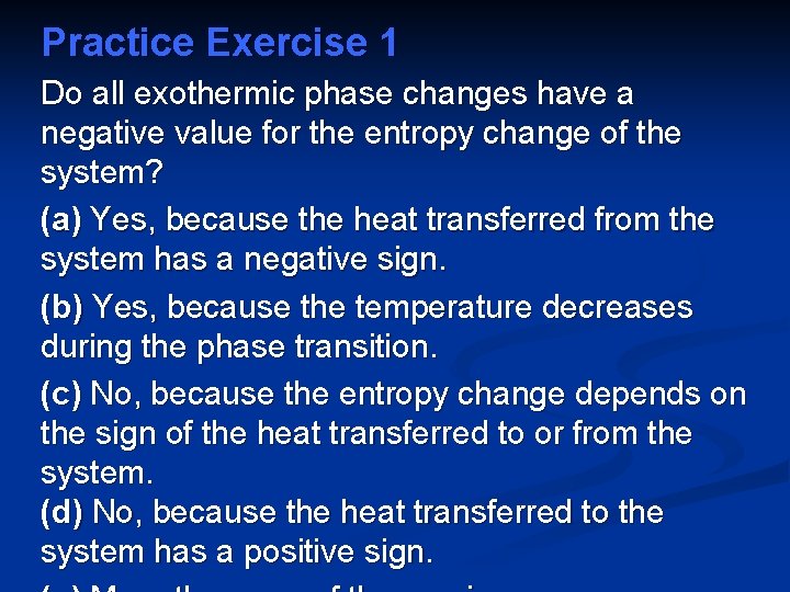 Practice Exercise 1 Do all exothermic phase changes have a negative value for the
