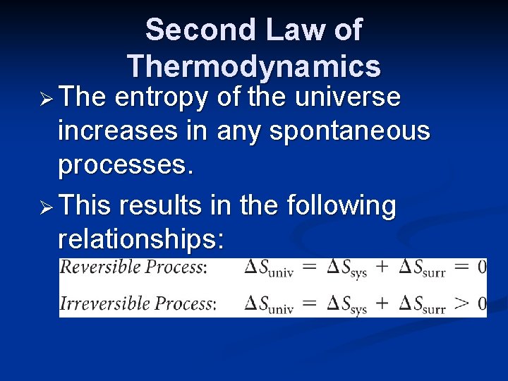 Ø The Second Law of Thermodynamics entropy of the universe increases in any spontaneous