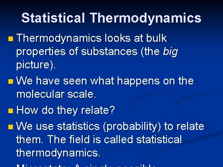 Statistical Thermodynamics n Thermodynamics looks at bulk properties of substances (the big picture). n