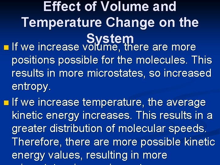 Effect of Volume and Temperature Change on the System n If we increase volume,