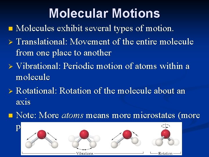 Molecular Motions Molecules exhibit several types of motion. Ø Translational: Movement of the entire