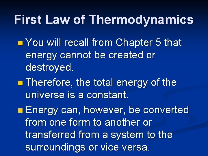 First Law of Thermodynamics n You will recall from Chapter 5 that energy cannot