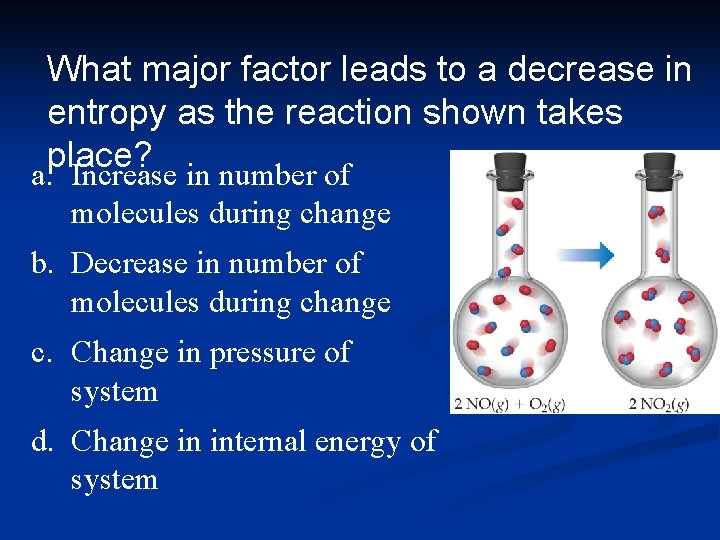 What major factor leads to a decrease in entropy as the reaction shown takes