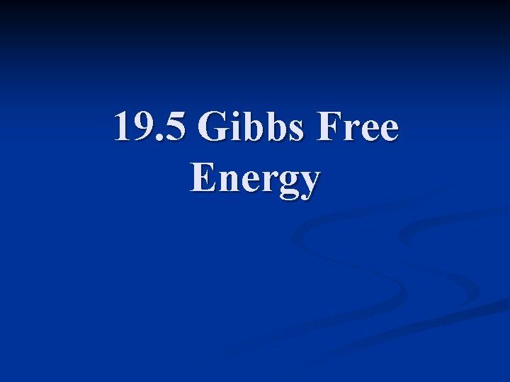 19. 5 Gibbs Free Energy 