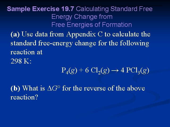Sample Exercise 19. 7 Calculating Standard Free Energy Change from Free Energies of Formation