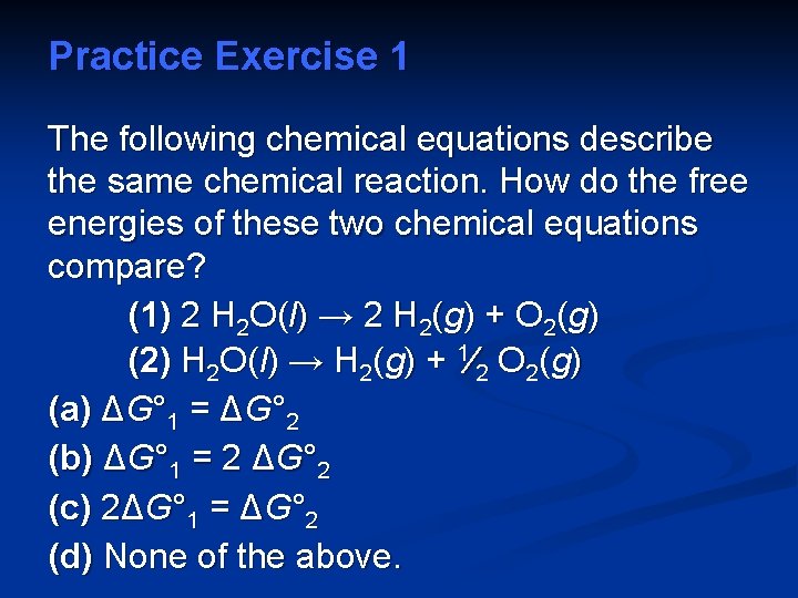 Practice Exercise 1 The following chemical equations describe the same chemical reaction. How do