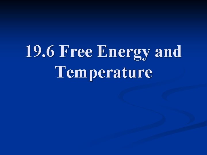 19. 6 Free Energy and Temperature 