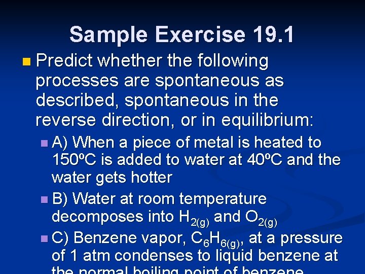 Sample Exercise 19. 1 n Predict whether the following processes are spontaneous as described,