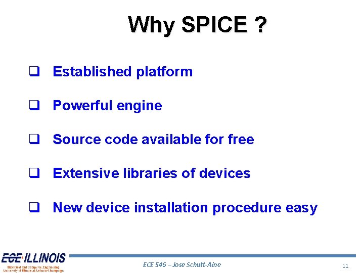 Why SPICE ? Established platform Powerful engine Source code available for free Extensive libraries