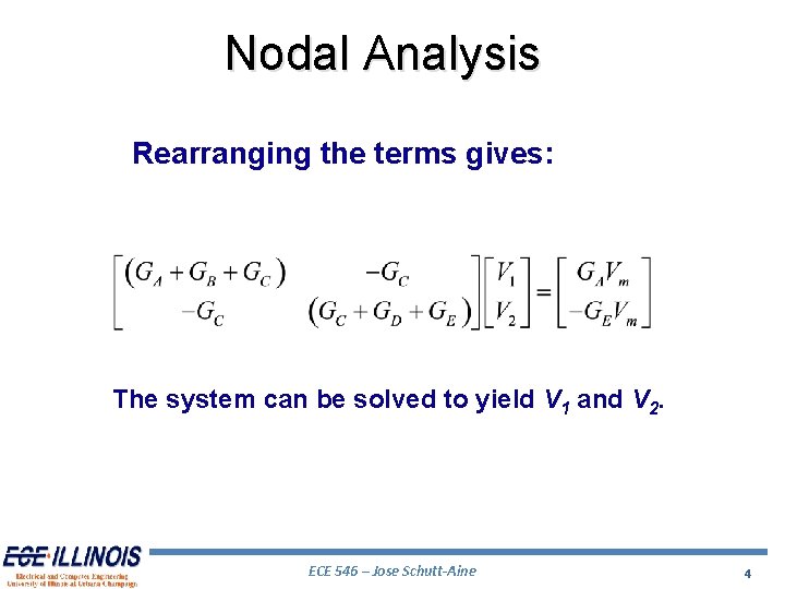 Nodal Analysis Rearranging the terms gives: The system can be solved to yield V