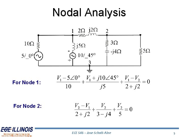 Nodal Analysis For Node 1: For Node 2: ECE 546 – Jose Schutt-Aine 5