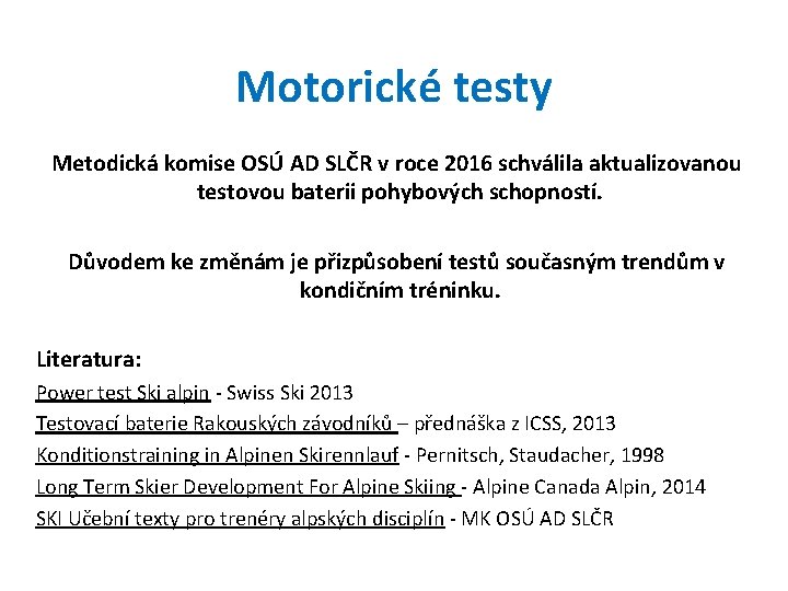 Motorické testy Metodická komise OSÚ AD SLČR v roce 2016 schválila aktualizovanou testovou baterii