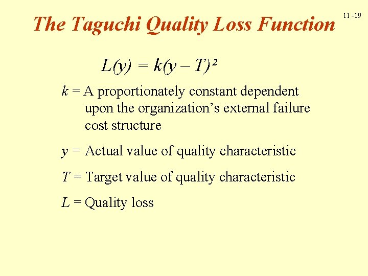 The Taguchi Quality Loss Function L(y) = k(y – T)² k = A proportionately The Taguchi Quality Loss Function L(y) = k(y – T)² k = A proportionately