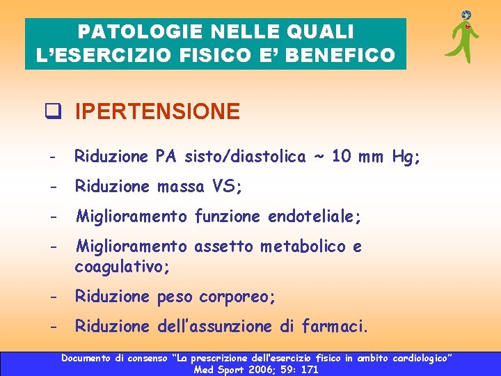 PATOLOGIE NELLE QUALI L’ESERCIZIO FISICO E’ BENEFICO q IPERTENSIONE - Riduzione PA sisto/diastolica ~ PATOLOGIE NELLE QUALI L’ESERCIZIO FISICO E’ BENEFICO q IPERTENSIONE - Riduzione PA sisto/diastolica ~