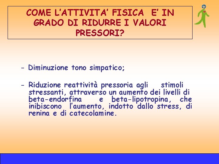 COME L’ATTIVITA’ FISICA E’ IN GRADO DI RIDURRE I VALORI PRESSORI? - Diminuzione tono COME L’ATTIVITA’ FISICA E’ IN GRADO DI RIDURRE I VALORI PRESSORI? - Diminuzione tono