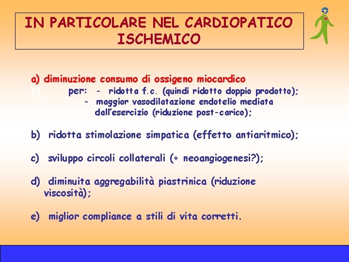 IN PARTICOLARE NEL CARDIOPATICO ISCHEMICO a) diminuzione consumo di ossigeno miocardico b) per: - IN PARTICOLARE NEL CARDIOPATICO ISCHEMICO a) diminuzione consumo di ossigeno miocardico b) per: -