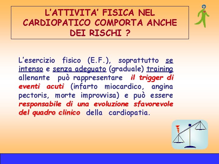 L’ATTIVITA’ FISICA NEL CARDIOPATICO COMPORTA ANCHE DEI RISCHI ? L’esercizio fisico (E. F. ), L’ATTIVITA’ FISICA NEL CARDIOPATICO COMPORTA ANCHE DEI RISCHI ? L’esercizio fisico (E. F. ),
