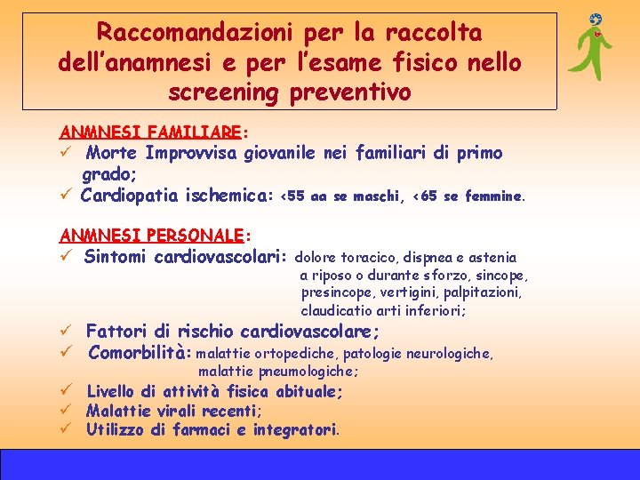 Raccomandazioni per la raccolta dell’anamnesi e per l’esame fisico nello screening preventivo ANMNESI FAMILIARE: Raccomandazioni per la raccolta dell’anamnesi e per l’esame fisico nello screening preventivo ANMNESI FAMILIARE: