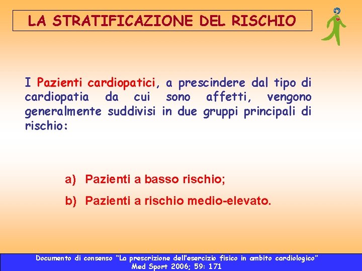 LA STRATIFICAZIONE DEL RISCHIO I Pazienti cardiopatici, a prescindere dal tipo di cardiopatia da LA STRATIFICAZIONE DEL RISCHIO I Pazienti cardiopatici, a prescindere dal tipo di cardiopatia da