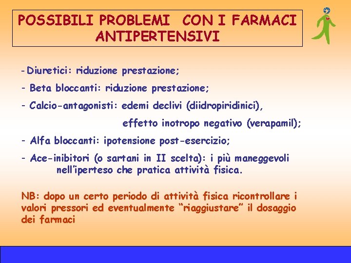 POSSIBILI PROBLEMI CON I FARMACI ANTIPERTENSIVI - Diuretici: riduzione prestazione; - Beta bloccanti: riduzione POSSIBILI PROBLEMI CON I FARMACI ANTIPERTENSIVI - Diuretici: riduzione prestazione; - Beta bloccanti: riduzione