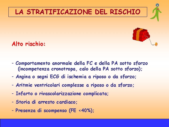 LA STRATIFICAZIONE DEL RISCHIO Alto rischio: - Comportamento anormale della FC e della PA LA STRATIFICAZIONE DEL RISCHIO Alto rischio: - Comportamento anormale della FC e della PA