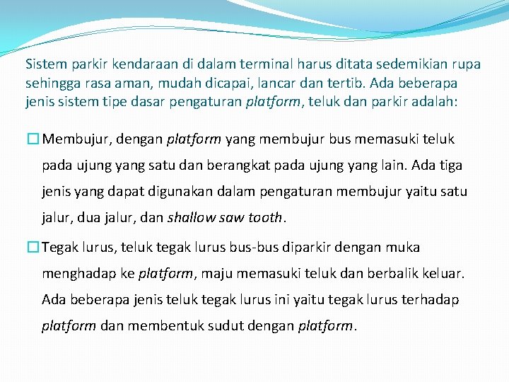 Sistem parkir kendaraan di dalam terminal harus ditata sedemikian rupa sehingga rasa aman, mudah Sistem parkir kendaraan di dalam terminal harus ditata sedemikian rupa sehingga rasa aman, mudah