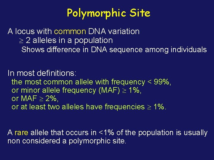 Polymorphic Site A locus with common DNA variation 2 alleles in a population Shows