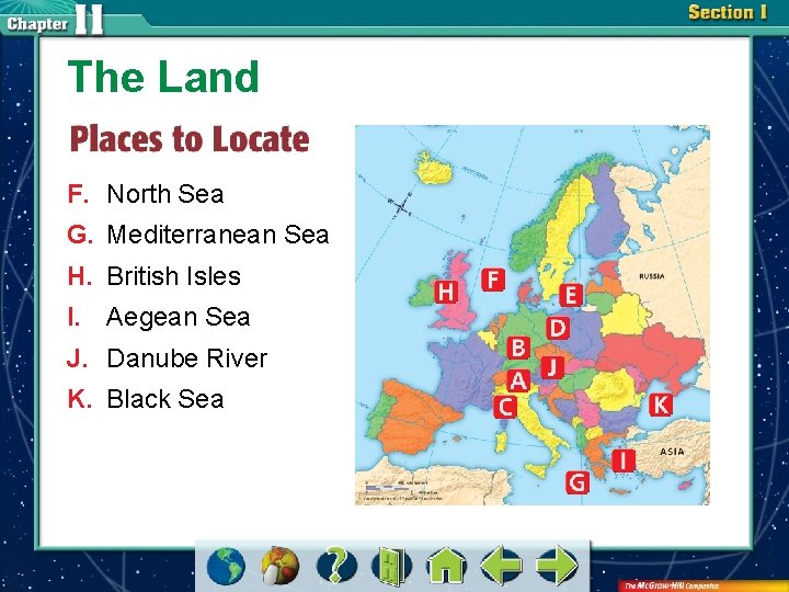 The Land F. North Sea G. Mediterranean Sea H. British Isles I. Aegean Sea