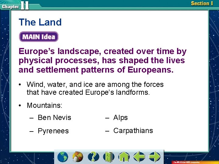 The Land Europe’s landscape, created over time by physical processes, has shaped the lives