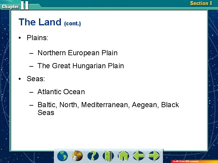 The Land (cont. ) • Plains: – Northern European Plain – The Great Hungarian